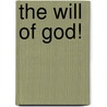 The Will Of God! by Paul J. Walkowski
