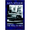 The Will To Defy by Ken Myler
