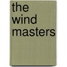 The Wind Masters by Peter Dunne