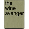 The Wine Avenger door Willie Gluckstern