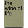 The Wine Of Life by Arthur Stringer