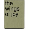 The Wings Of Joy by Sri Chinmoy