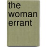 The Woman Errant by Professor Mabel Osgood Wright