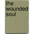 The Wounded Soul
