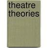 Theatre Theories door Anthony Frost