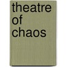 Theatre of Chaos door William W. Demastes