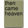 Then Came Heaven by Lavyrle Spencer