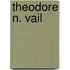 Theodore N. Vail