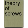 Theory Of Screws by Sir Robert Stawell Ball