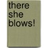 There She Blows!