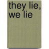 They Lie, We Lie by Peter Metcalf