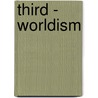 Third - Worldism door Miriam T. Timpledon