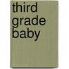 Third Grade Baby by Jenny Meyerhoff