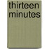 Thirteen Minutes