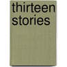 Thirteen Stories by R.B. 1852-1936 Cunninghame Graham