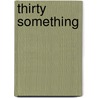 Thirty Something door Christee T. Goode