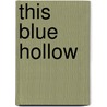 This Blue Hollow door James H. Pickering