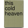 This Cold Heaven by Gretel Ehrlich