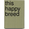 This Happy Breed by Noel Coward