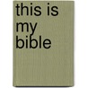 This Is My Bible door Christina Goodings