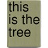 This Is The Tree