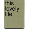 This Lovely Life door Vicki Forman