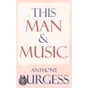 This Man & Music door Anthony Burgess