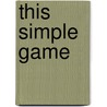 This Simple Game door Jimmy Wagg