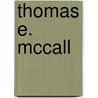 Thomas E. Mccall by Miriam T. Timpledon