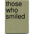 Those Who Smiled