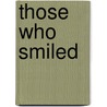 Those Who Smiled by Perceval Gibbon
