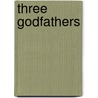 Three Godfathers by Peter Bernard Kyne