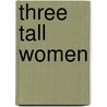 Three Tall Women door Edward Albee