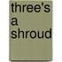 Three's A Shroud
