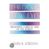 Through New Eyes door James B. Jordan