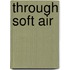 Through Soft Air