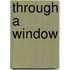 Through a Window