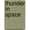 Thunder In Space by Bj Bennett