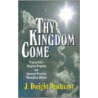 Thy Kingdom Come door J. Dwight Pentecost