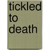 Tickled to Death door Joan Hess