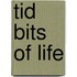Tid Bits of Life