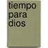 Tiempo Para Dios