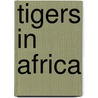 Tigers In Africa door L.C. Schrire