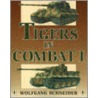 Tigers In Combat door Oberleutnant Wolfgang Schneider