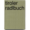 Tiroler Radlbuch door Brigitte Fitsch