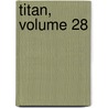 Titan, Volume 28 by Titan]