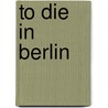 To Die in Berlin door Carlos Cerda