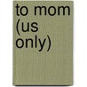 To Mom (Us Only) door Onbekend