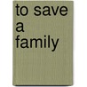 To Save A Family door Anna Destefano