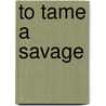 To Tame A Savage door Georgina Gentry